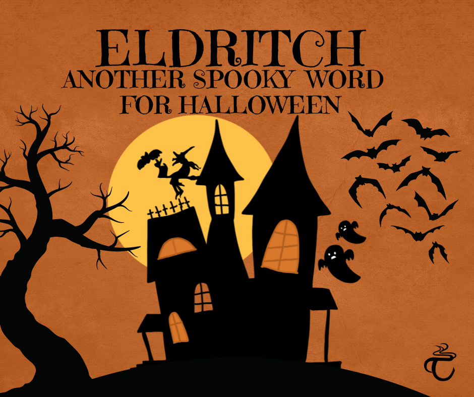 Eldritch, another spooky word for Halloween